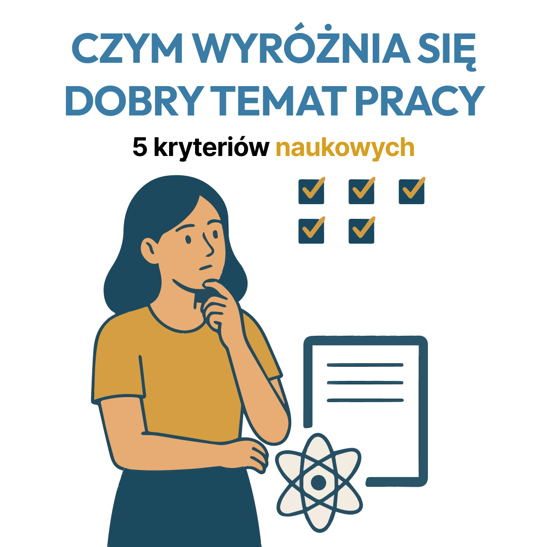 Dobry temat pracy dyplomowej - 5 kryteriów naukowych [przewodnik 2025]