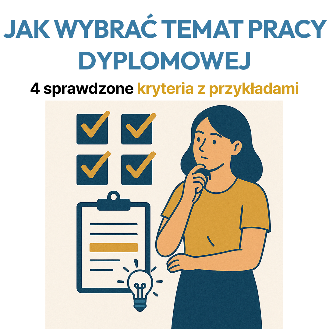 Jak wybrać temat pracy dyplomowej - 4 sprawdzone kryteria [+ przykłady]